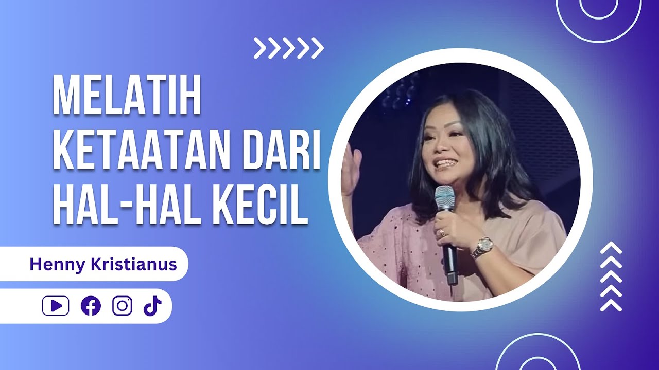 Melatih Ketaatan Dari Hal hal Kecil - Ps. Henny Kristianus