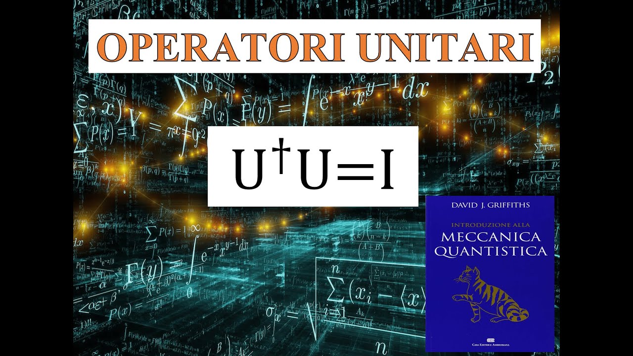 Operatori Unitari (metodi matematici per la fisica)