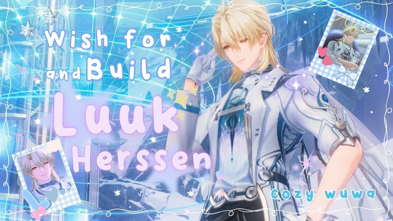 ｡*⑅୨୧ Luuk Herssen pulling & building *゜| °•୨୧ cozy wuthering waves gameplay•୨୧•°|cozy wuwa