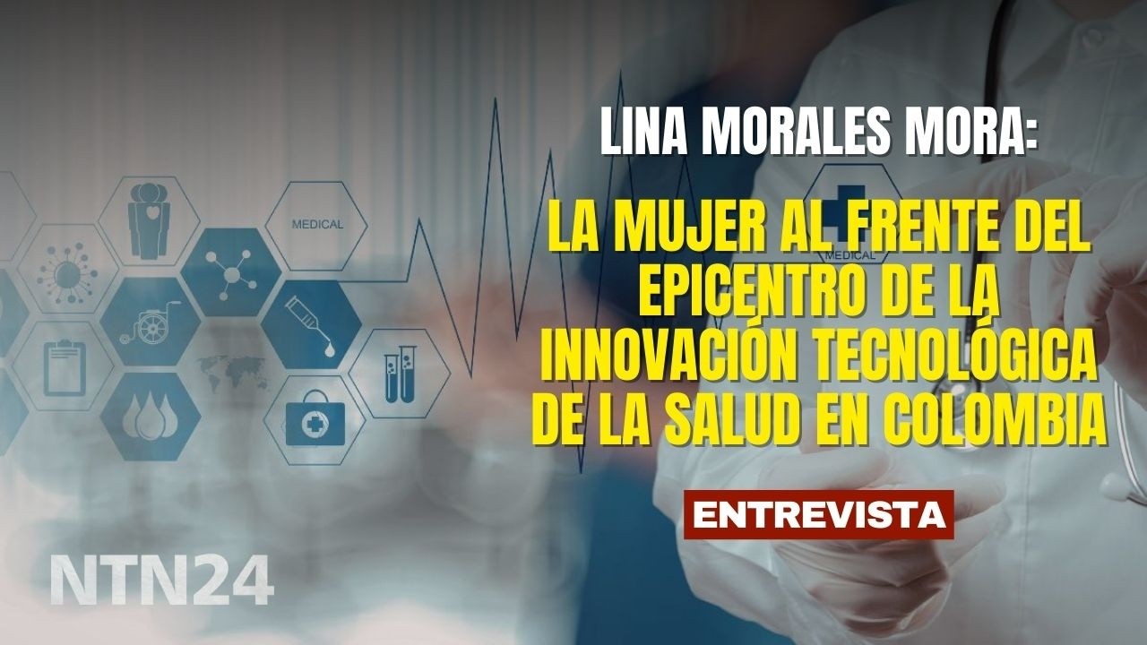 Lina Morales, la mujer al frente del epicentro de la innovación tecnológica de la salud en Colombia