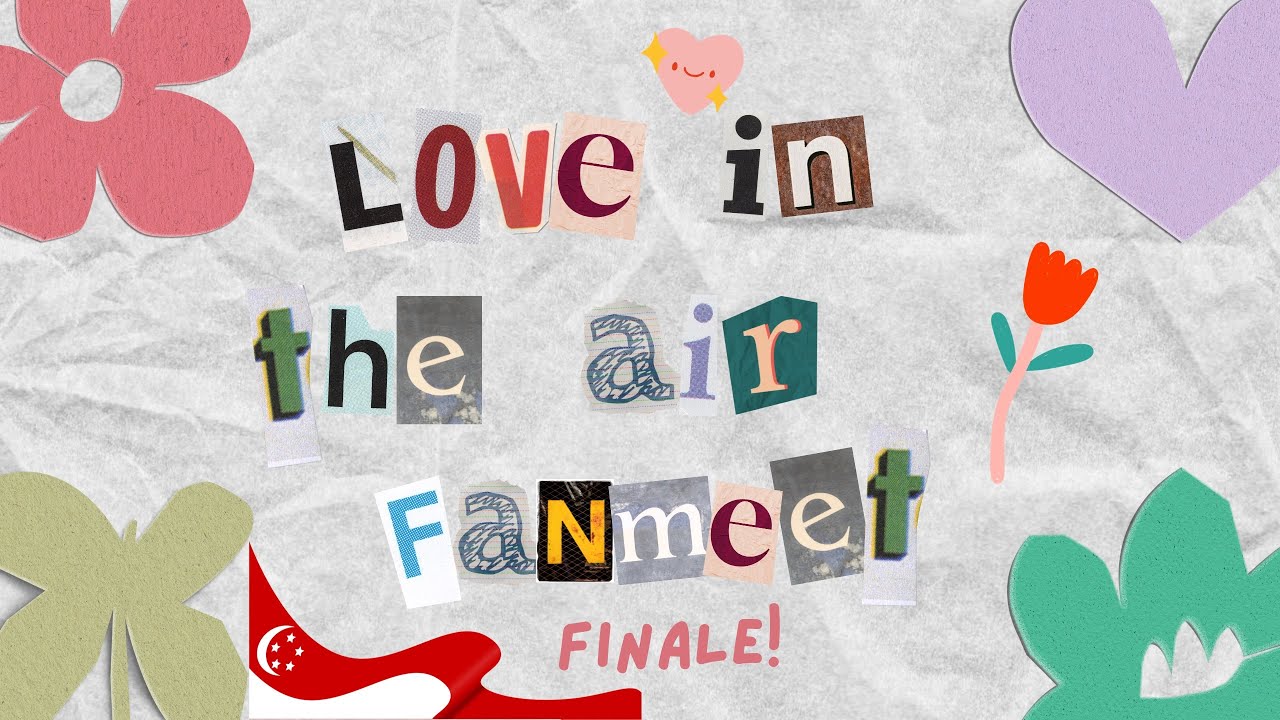 12/08/23 (Finale) Love in the Air Fanmeet in Singapore