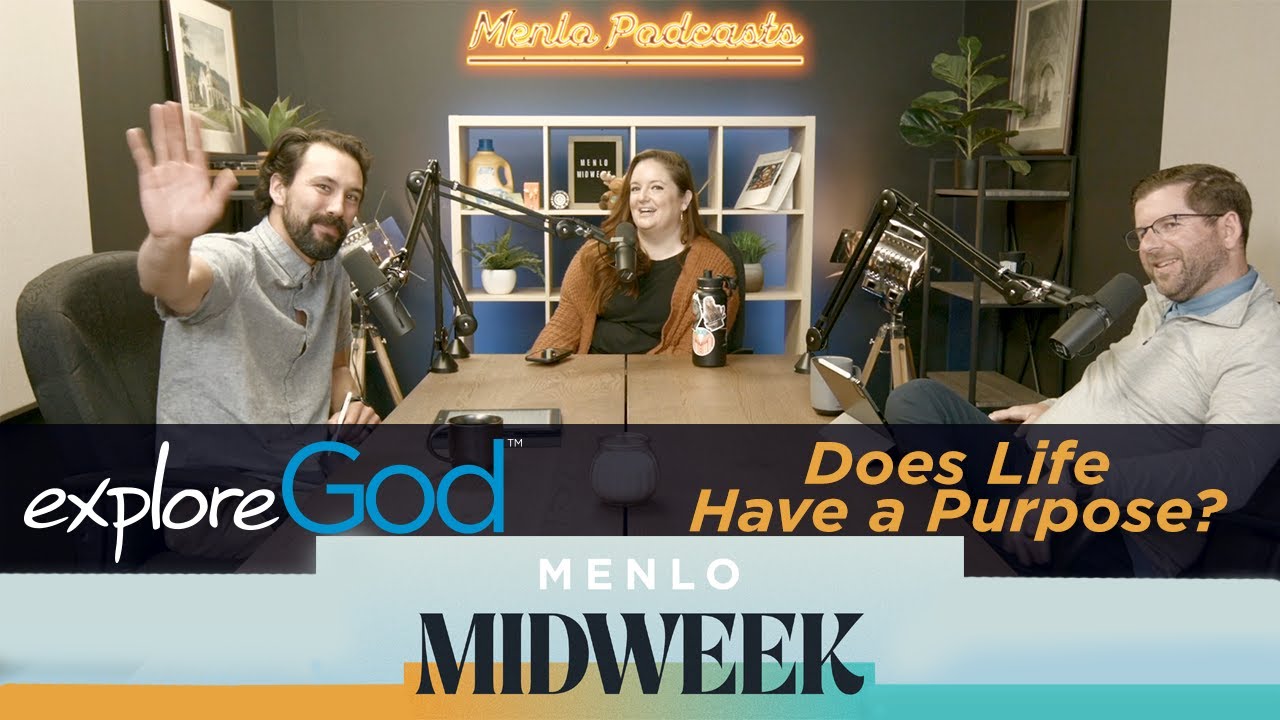 What is the Purpose of Life? | Menlo Midweek Podcast