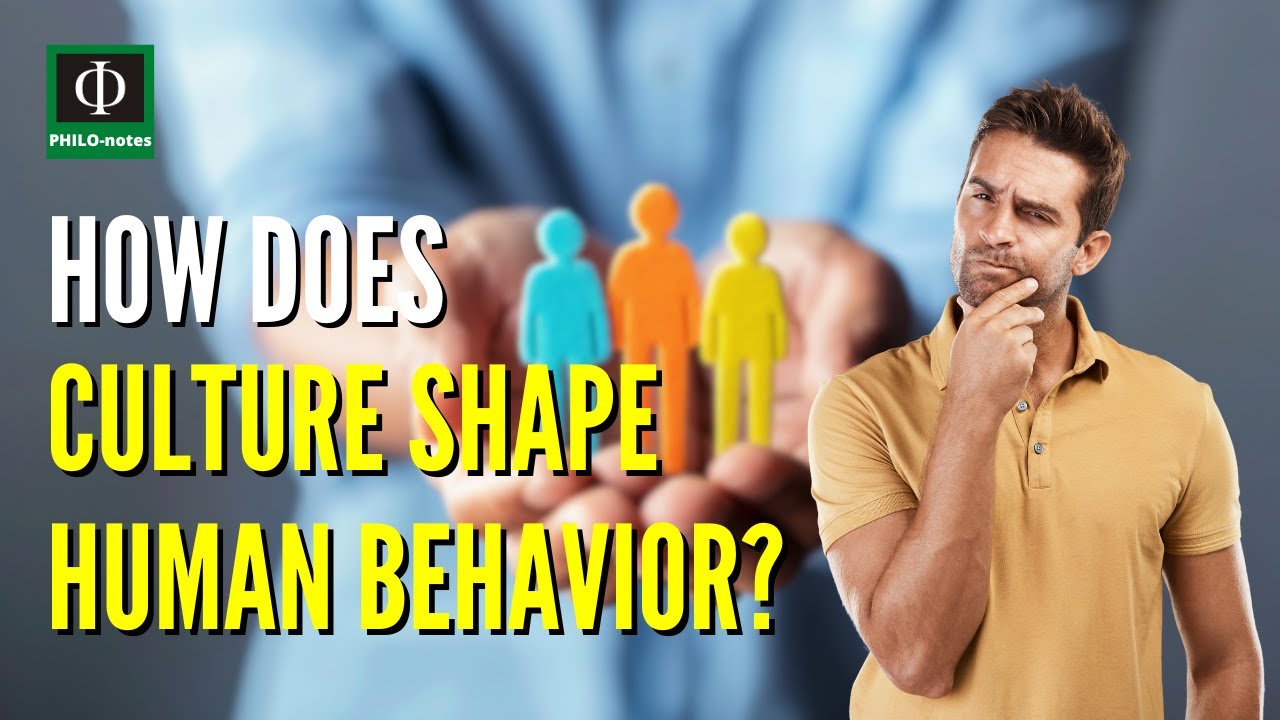 How Does Culture Shape Human Behavior?