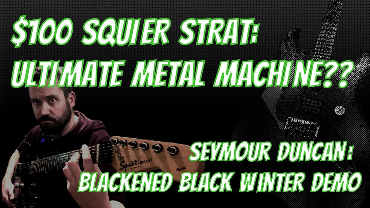 Создаём металлического монстра из дешёвой гитары Squier Stratocaster: зимняя демоверсия Seymour D...