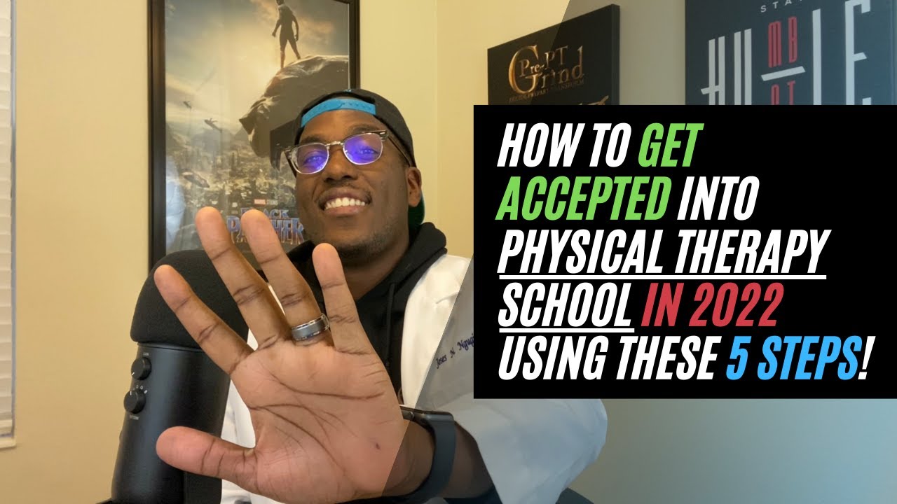 How to get Accepted Into PT School In 2022 Using These 5 Steps!