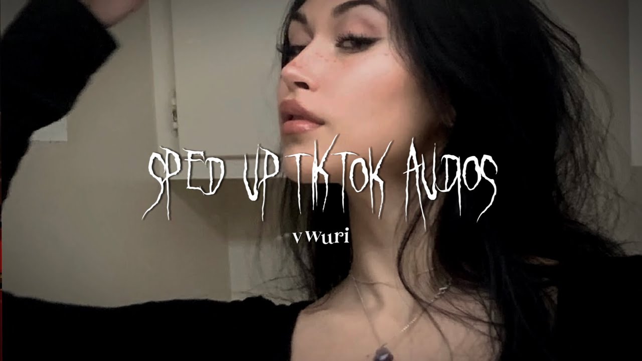 sped up tiktok audios ♡ pt. 101