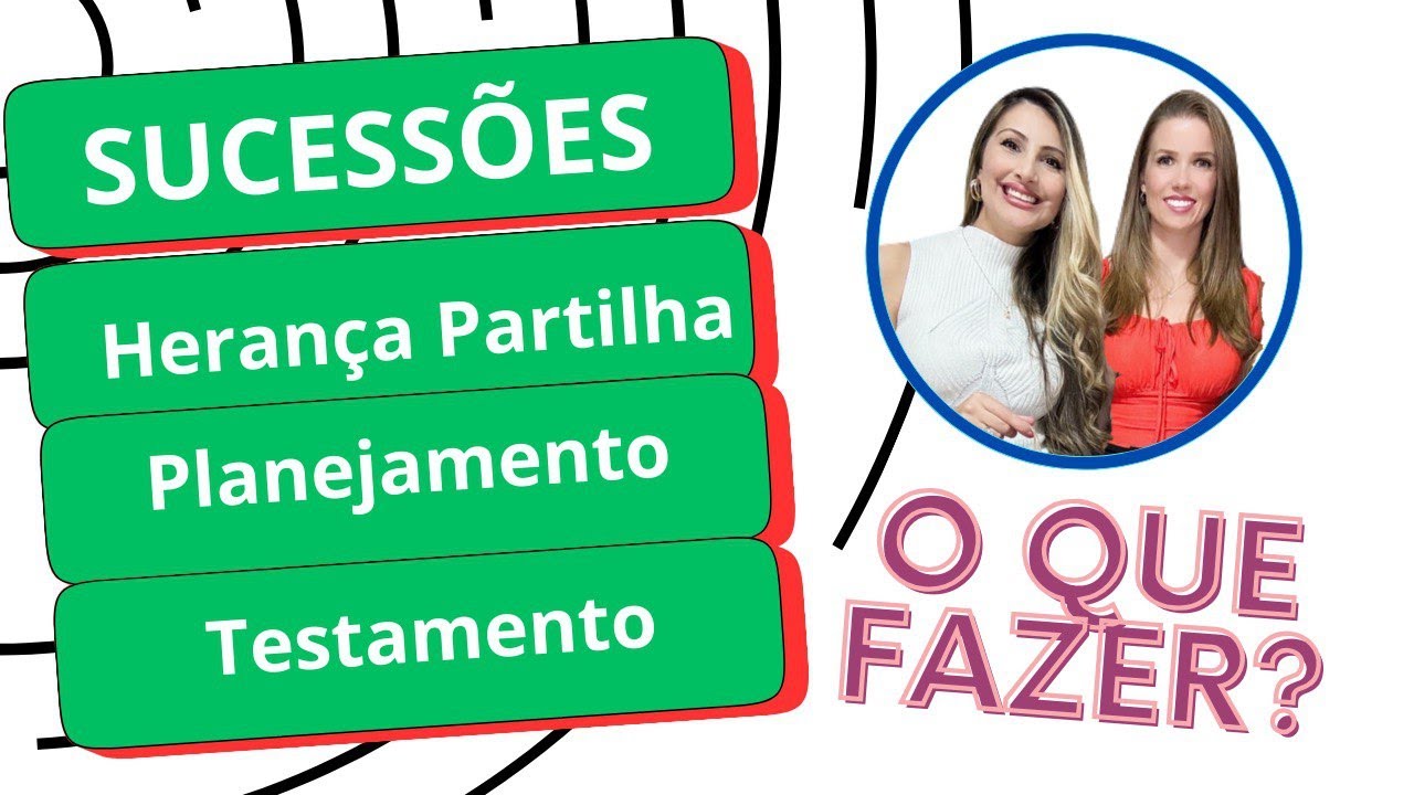 Sucessões: principais dúvidas sobre herança, partilha, planejamento e testamento