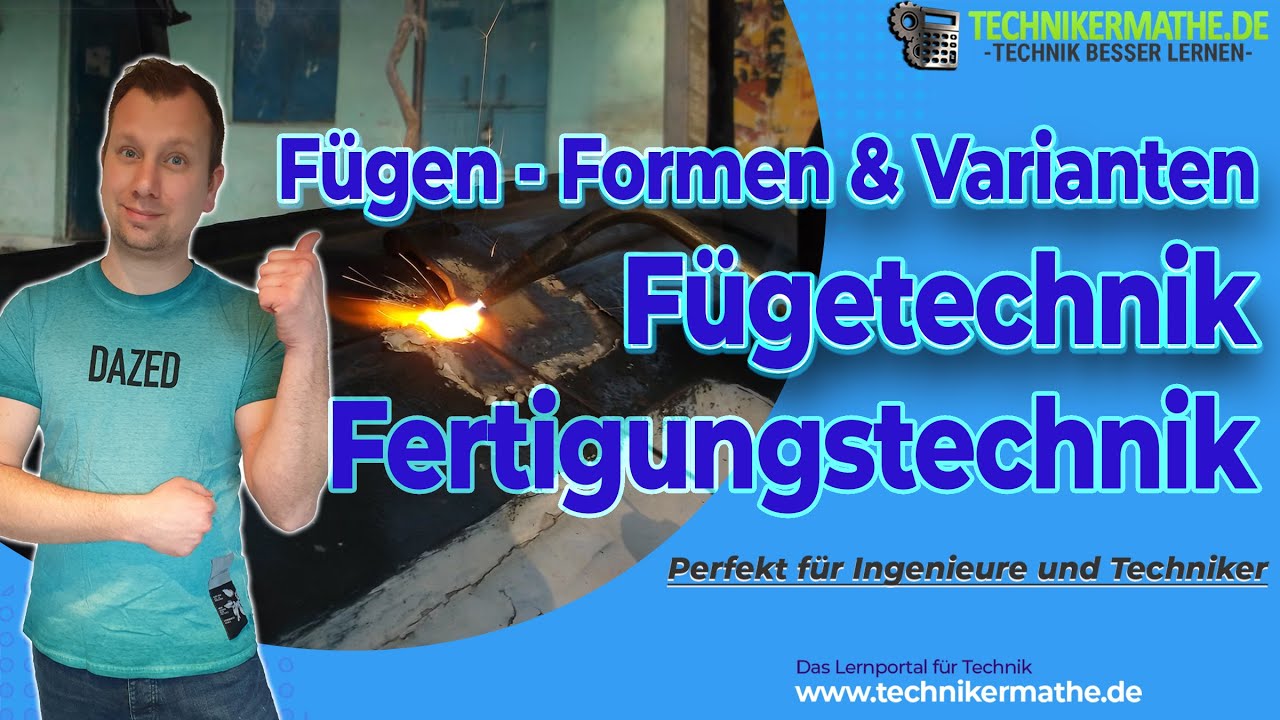 Fügen [Formen | Varianten] Fügetechnik, Fertigungstechnik optimal für Ingenieure & Techniker [2022]