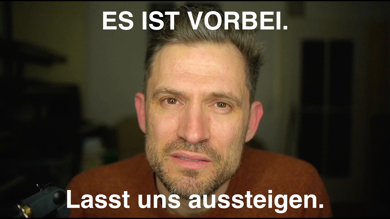 Es ist vorbei, lasst uns aussteigen.