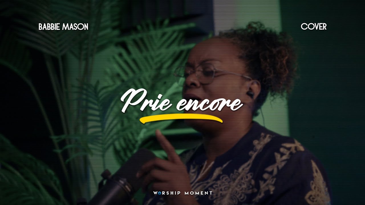 Prie encore cover Babbie Mason I WORSHIP MOMENT [ NELLY ]