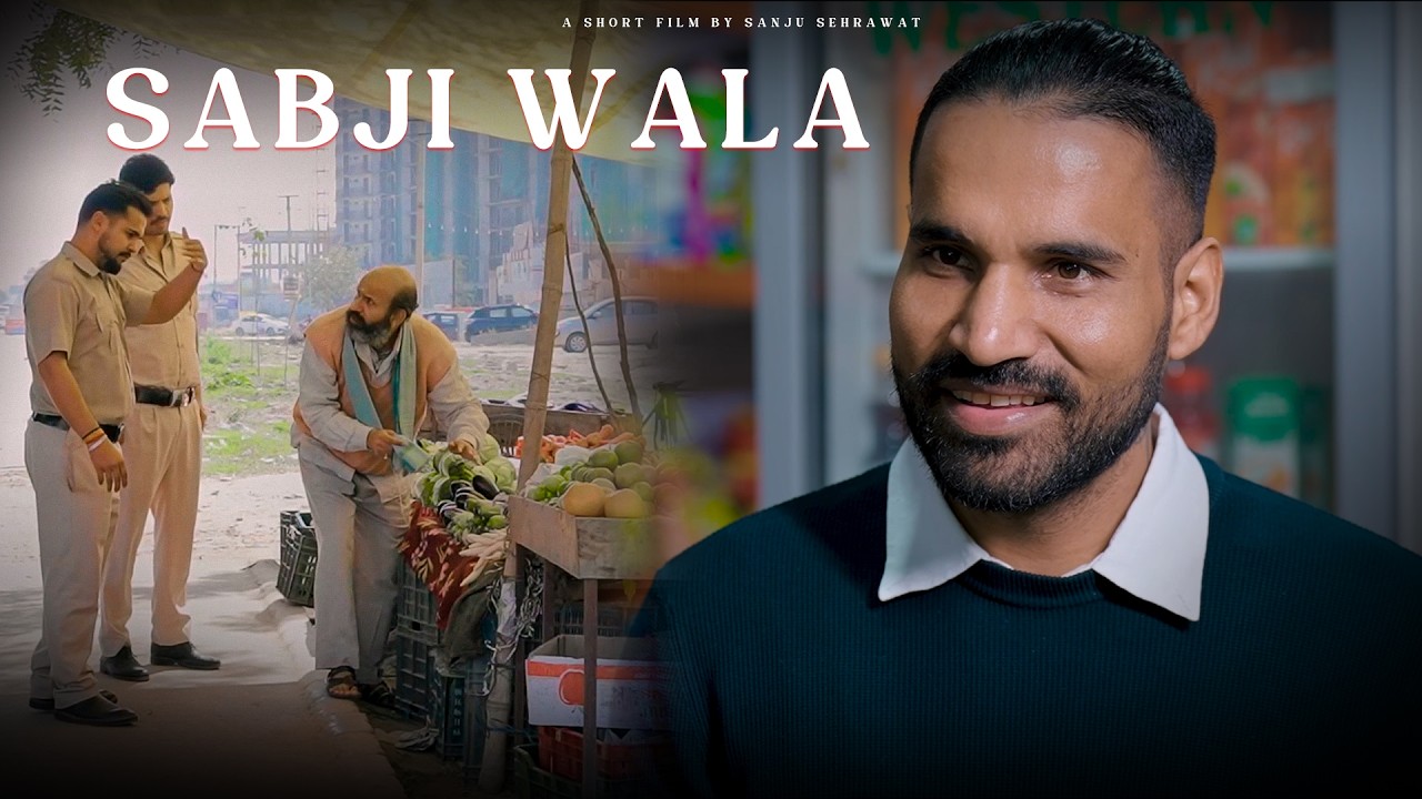 Sabji wala | Sanju Sehrawat 2.0 | Short Film