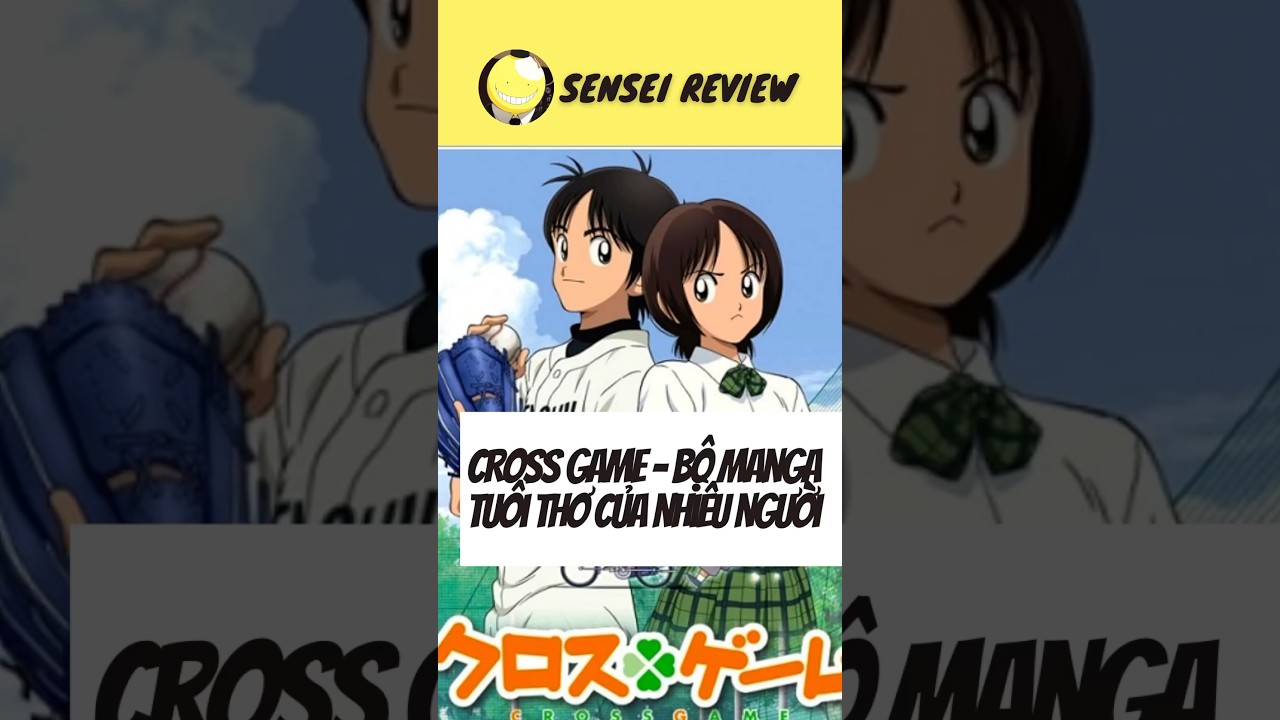 Cross Game - Bộ Manga Tuổi Thơ Của Nhiều Người | Review Manga