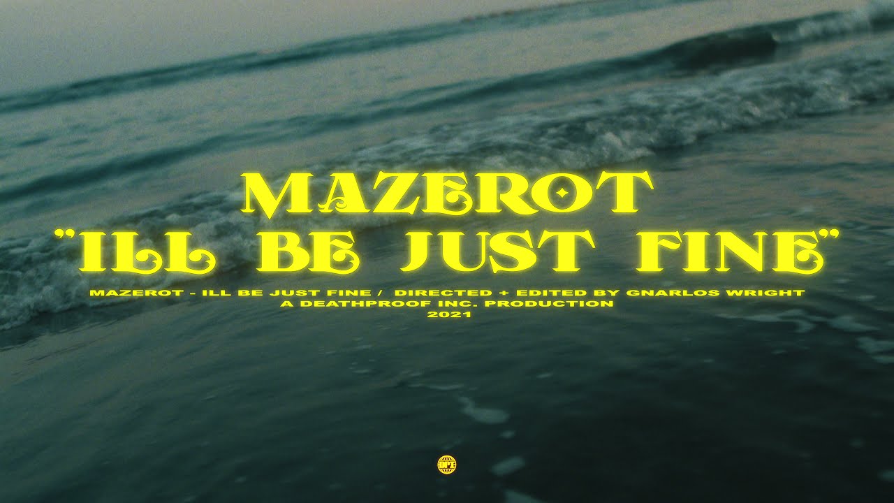 MAZEROT - I'll BE JUST FINE (OFFICIAL VIDEO)