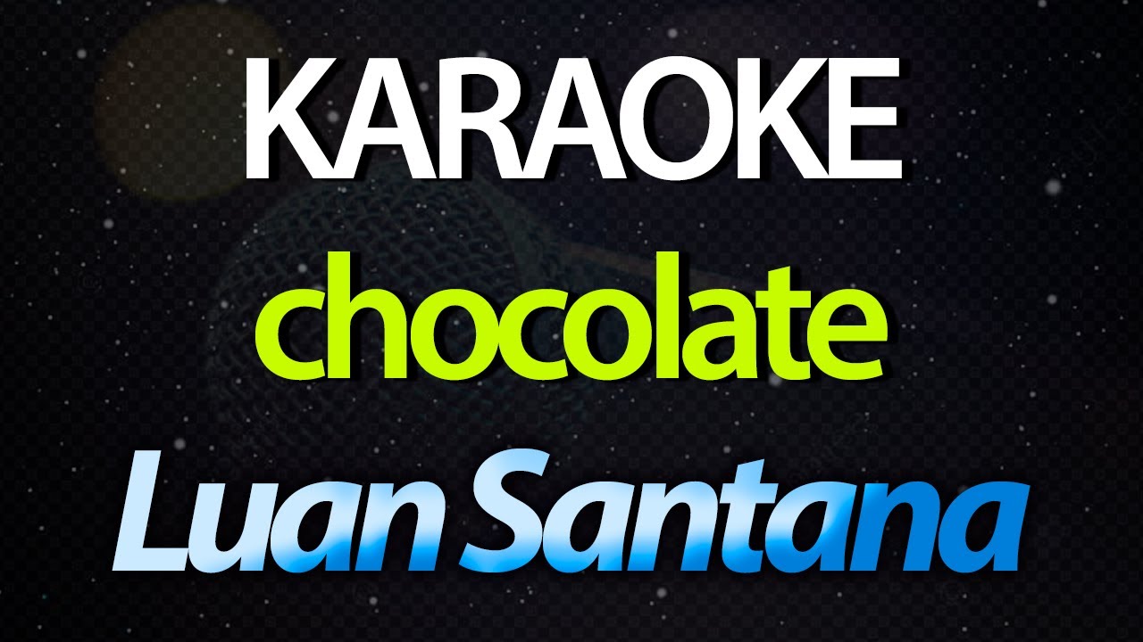 ⭐ Chocolate (Nosso Amor é Feito, Então Não Tem Jeito) - Luan Santana (Karaokê Version) (Cover)