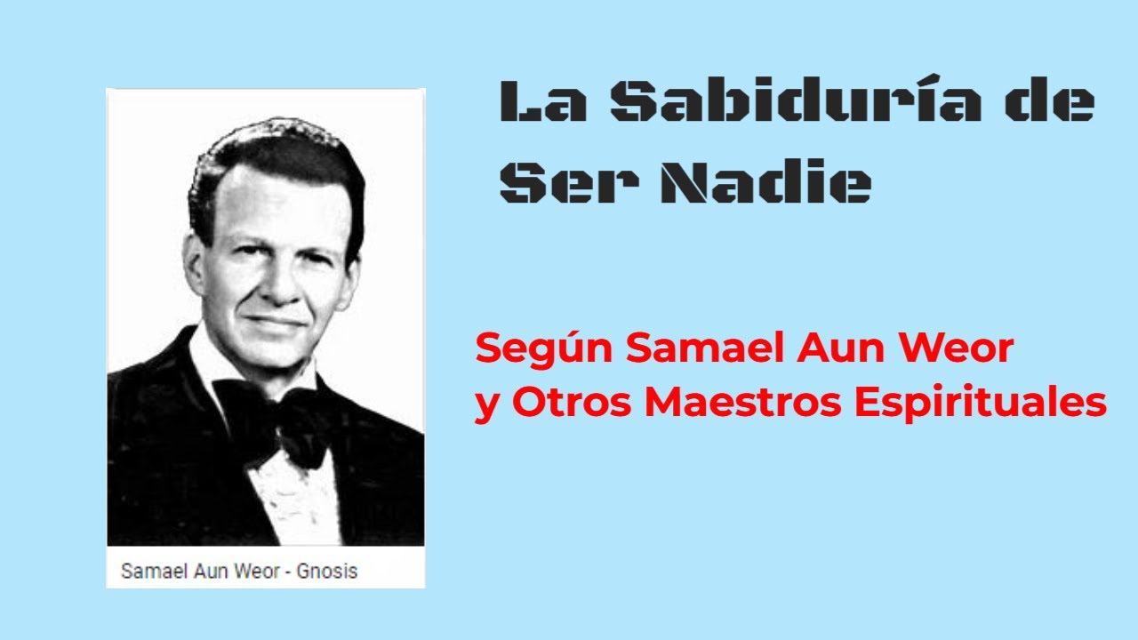La Sabiduría de ser nadie: Palabras del Maestro Samael y otros Maestros