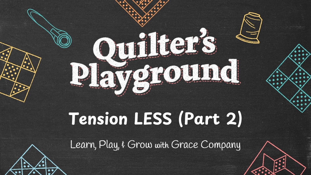 Quilters’ Playground: Tension LESS Part 2