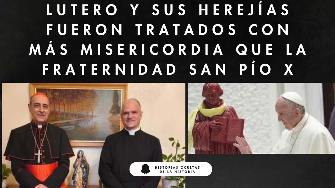 Lutero y sus herejías fueron tratados con más misericordia que la Fraternidad Sacerdotal San Pío X