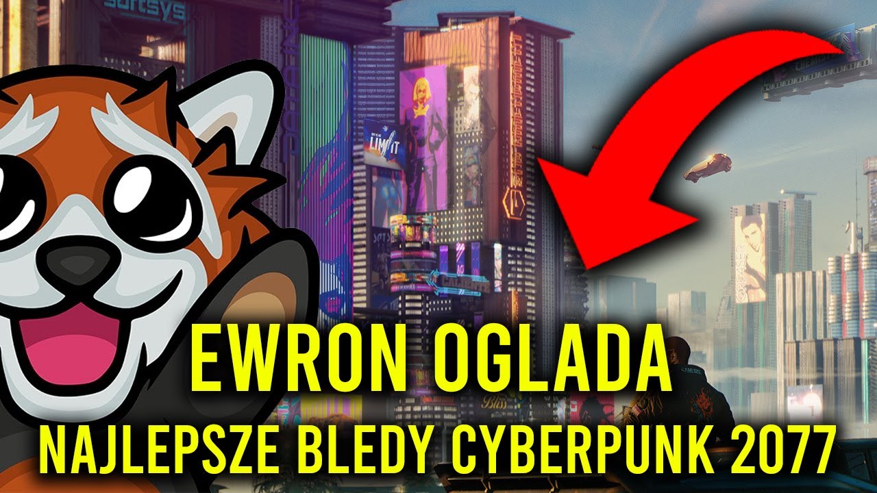 EWRON OGLĄDA  NAJLEPSZE BŁĘDY CYBERPUNK 2077