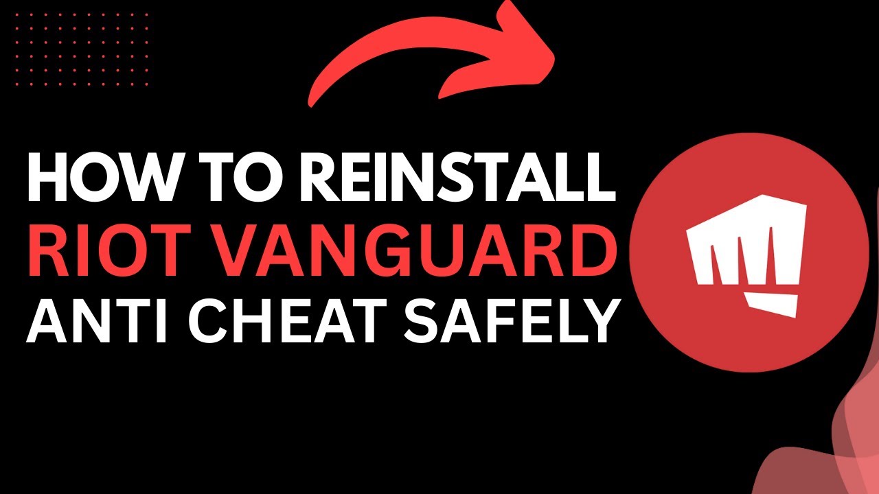 How to Reinstall Riot Vanguard Anti-Cheat Safely (2025 Guide)
