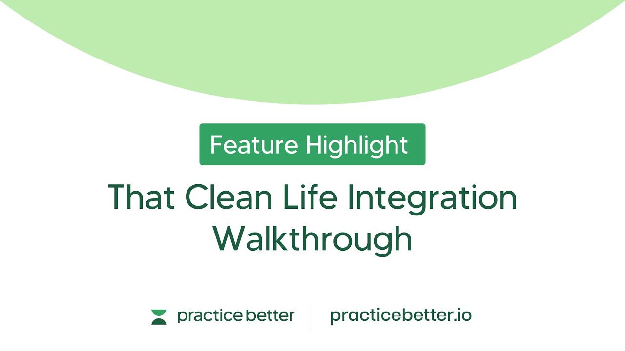 Practice Better & That Clean Life Integration: Detailed Walkthrough