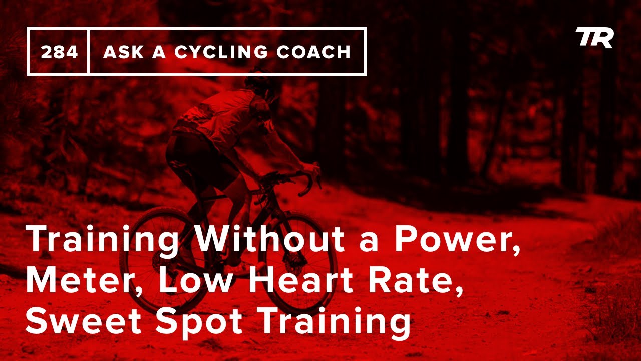 Training Without a Power Meter, Low Heart Rate, Effective Sweet Spot Training and More &ndash; AACC 284