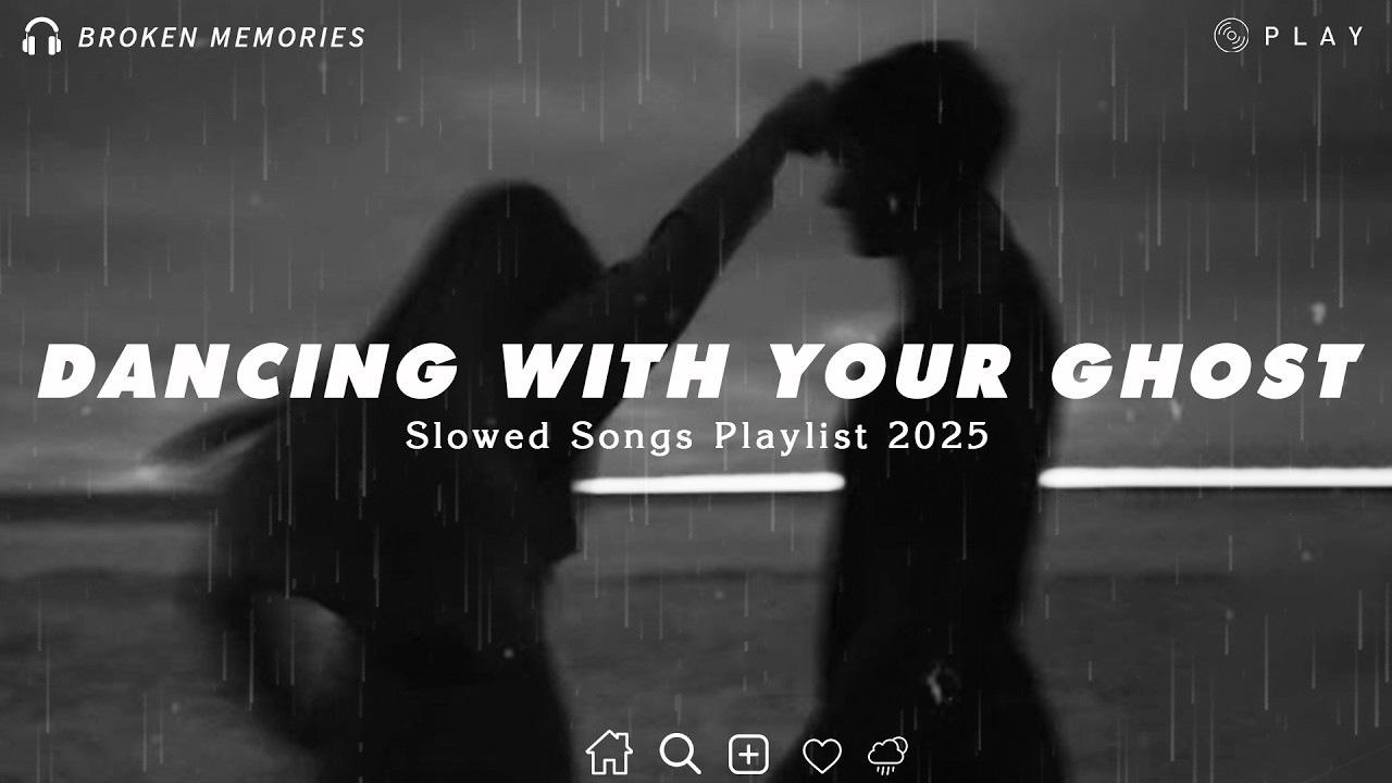 Dancing With Your Ghost | Best Sad Love Songs Playlist For Broken Hearts | Depressing songs 2026