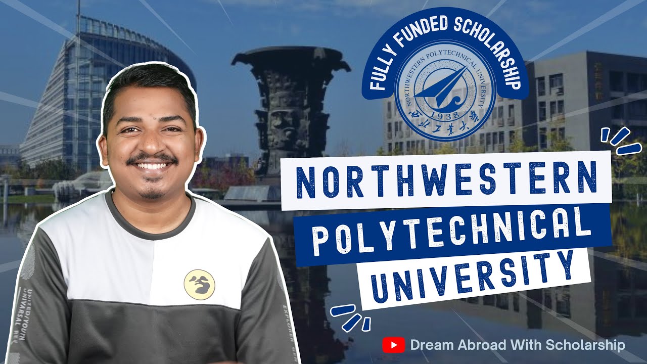 Northwestern Polytechnical University Review 2023 | Fully Funded Scholarship | B.Sc, M.Sc, PhD