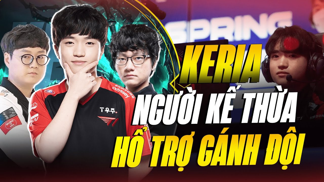 HỒ SƠ TUYỂN THỦ: KERIA - NGƯỜI KẾ THỪA HỖ TRỢ GÁNH ĐỘI
