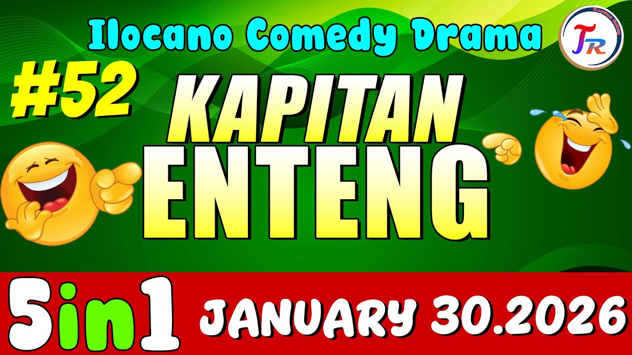 KAPITAN ENTENG 5IN1 #52 | Best Ilocano Comedy Drama | January 30.2026 #kapitanenteng #ilocanodrama