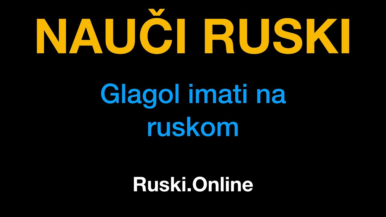 Ruski jezik 6 : Pripadnost i glagol imati na ruskom - Ruski.Online