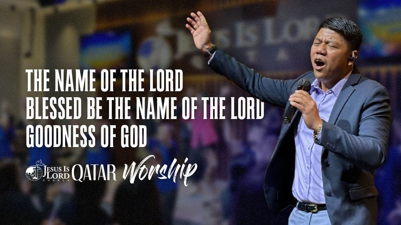 The Name of the Lord / Blessed be the name of the Lord / Goodness of God - JILCQ Worship