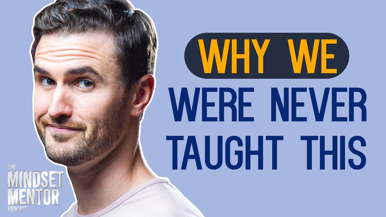 Why We Were Never Taught This?? | The Mindset Mentor Podcast