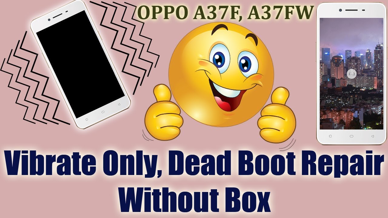 Oppo A37F, A37FW Vibrate Only | Dead Boot Recovery