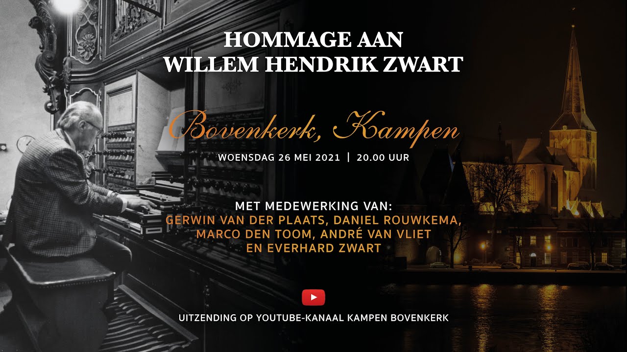 Hommage aan Willem Hendrik Zwart - Docu-concert vanuit de Bovenkerk te Kampen