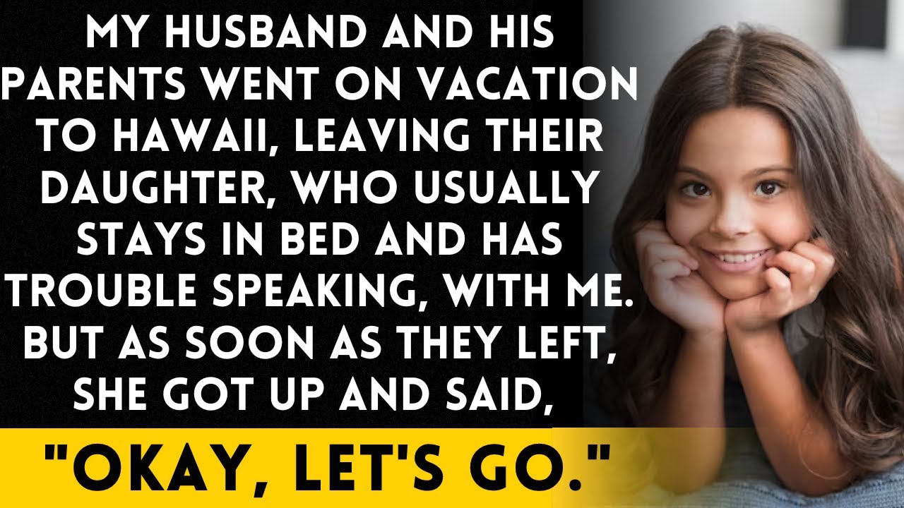 My in-laws' family went to Hawaii, and now I'm taking care of their daughter with special needs.