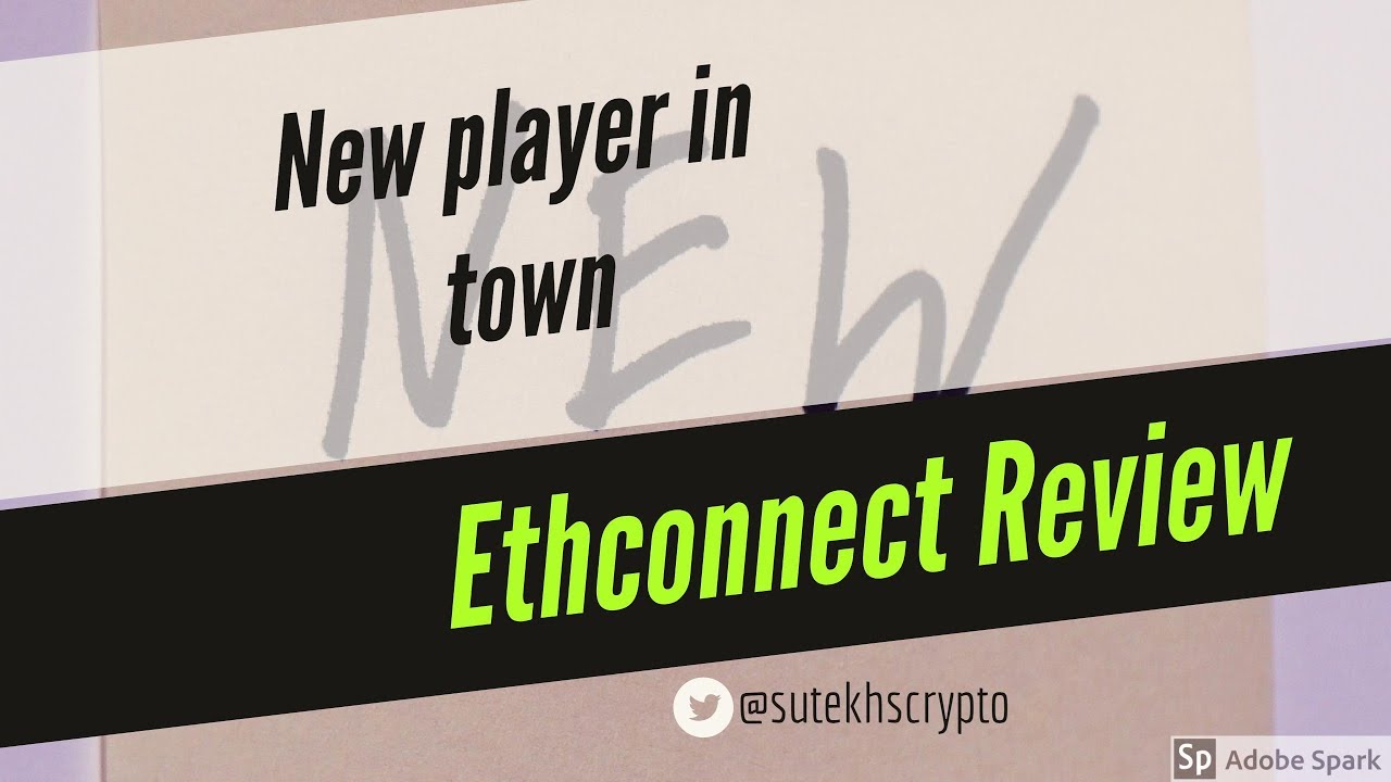 📢A new player in town : Ethconnect Review