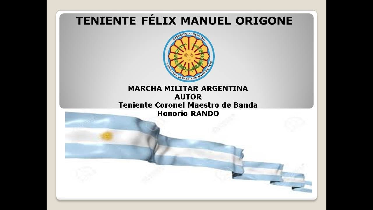 TENIENTE F&Eacute;LIX MANUEL ORIGONE - MARCHA MILITAR DEL TENIENTE CORONEL MAESTRO DE BANDA HONORIO RANDO
