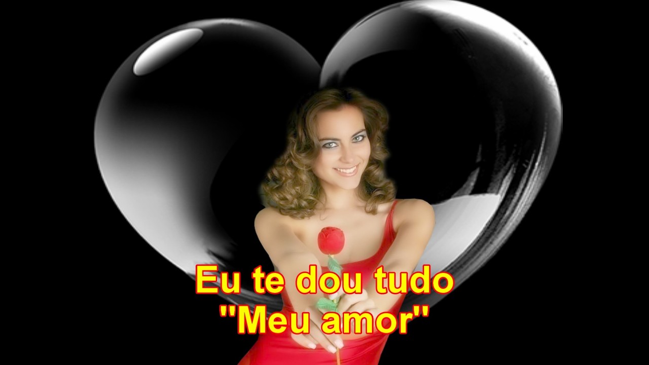 Eu te dou tudo 💗💗💗 (Meu Amor)