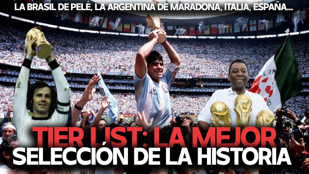TIER LIST SELECCIONES CAMPEONAS DEL MUNDO | ¿CUÁL ES LA MÁS GRANDE DE LA HISTORIA?