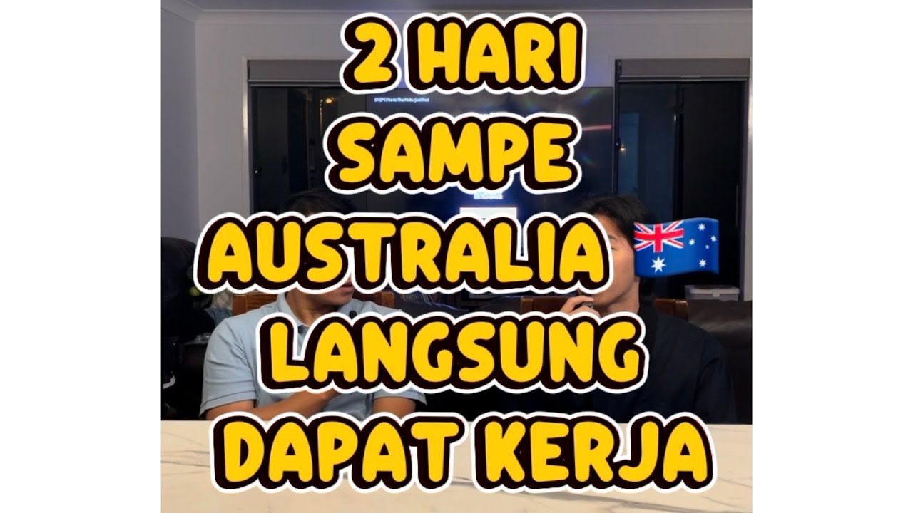2 Hari sampe Australia langsung dapat kerja 