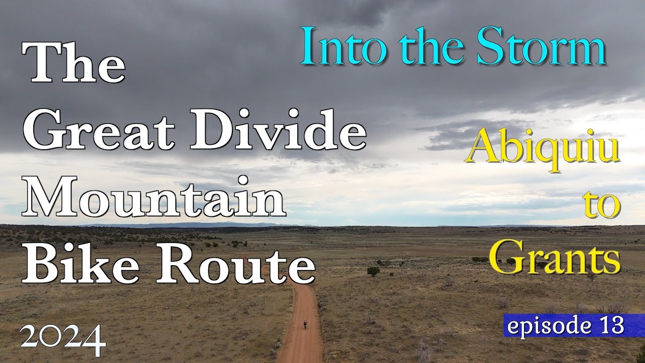 Riding into the storm  (and mud) / Abiquiu to Grants / episode. 13 / GDMBR / Days 49 - 52