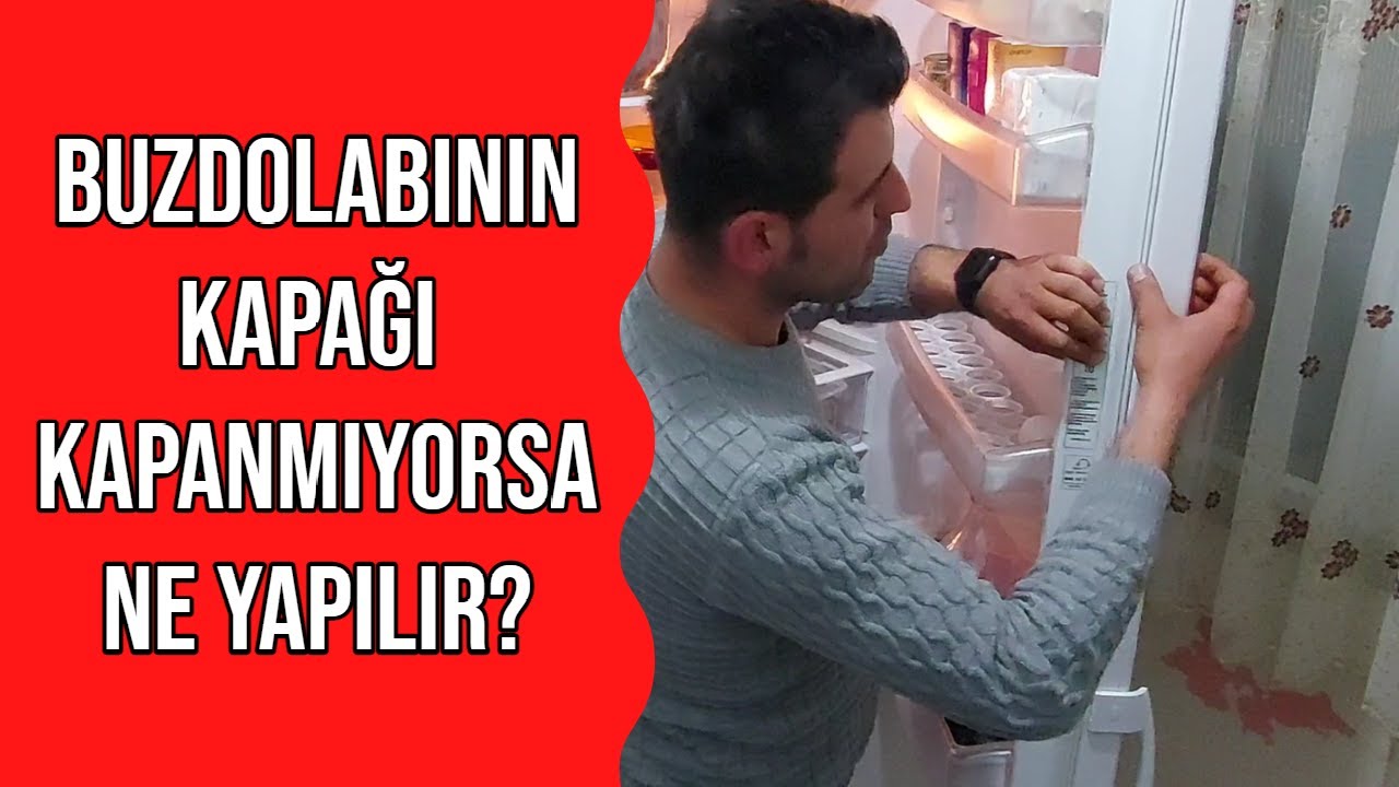 Buzdolabının Kapağı Kapanmıyorsa Ne Yapılır | 3 Adımda Tamir Et