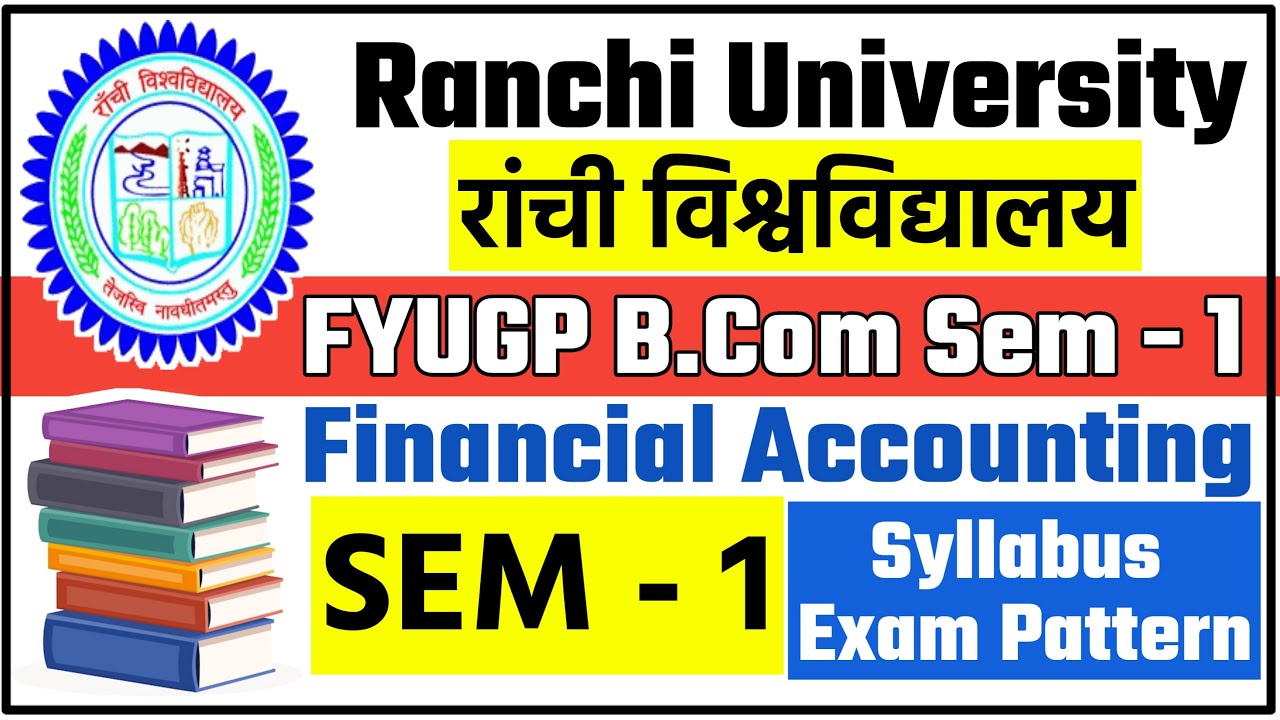 Ranchi University B. Com Semester 1 Financial Accounting Syllabus || RU Sem - 1 Financial Accounting