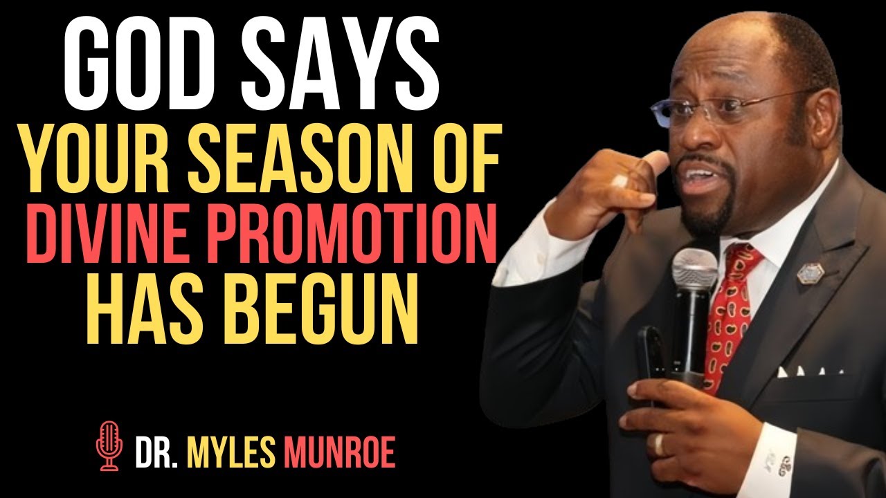 DIVINE PROMOTION HAS BEGUN | God&rsquo;s Season of Elevation and Breakthrough for You |BY DR.MYLES MUNROE|