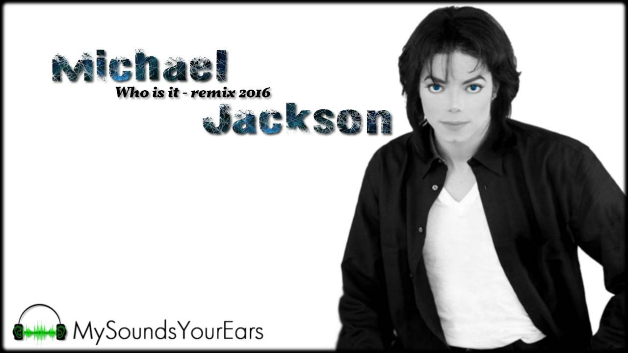 Michael Jackson – Who Is It (My Remix Reimagined)
