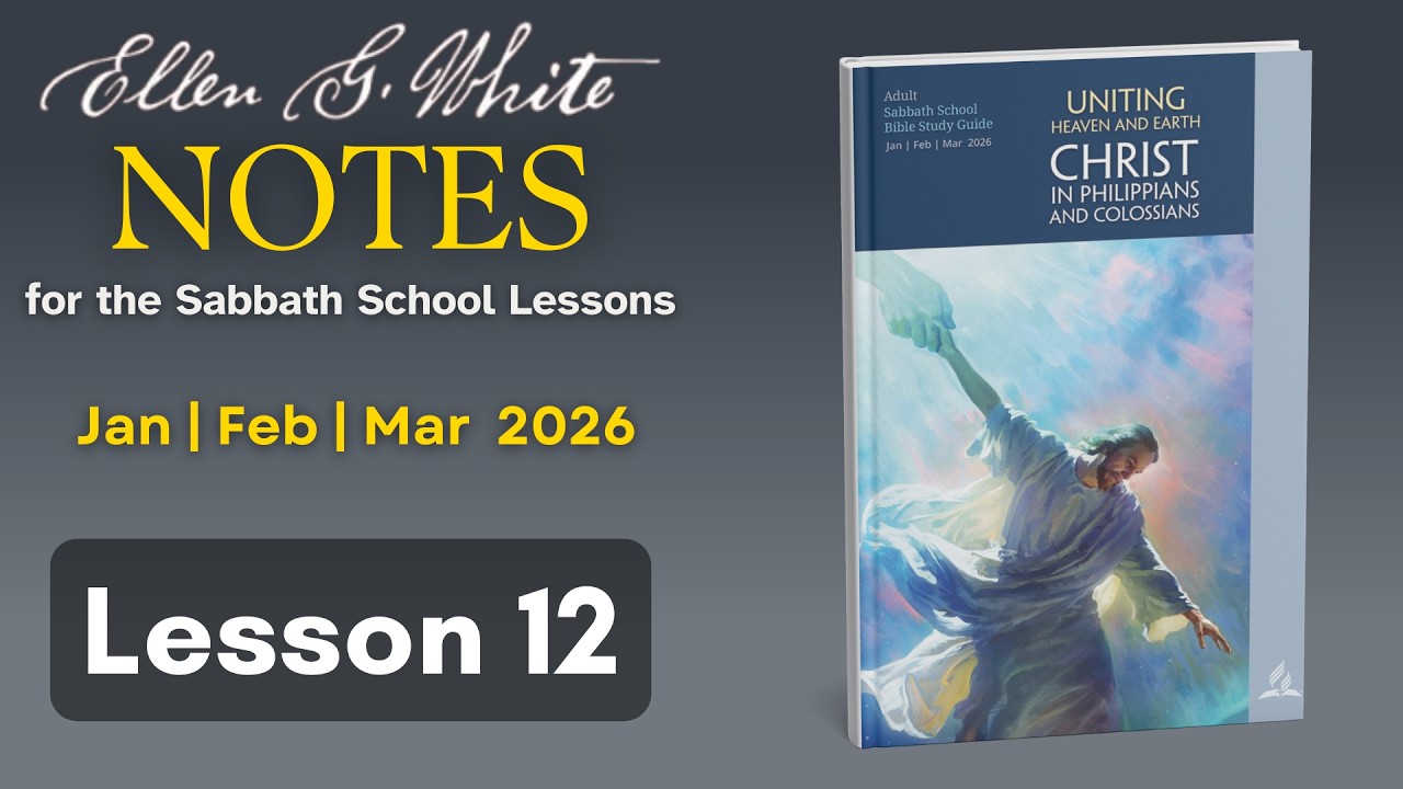 2026 Q1 Lesson 12 – EGW Notes – Living With Each Other – Audio by Carla Morris