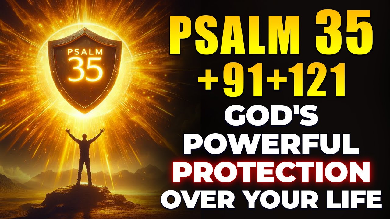 Psalm 35 + Psalm 91 + Psalm 121 | God’s Powerful Protection Over Your Life