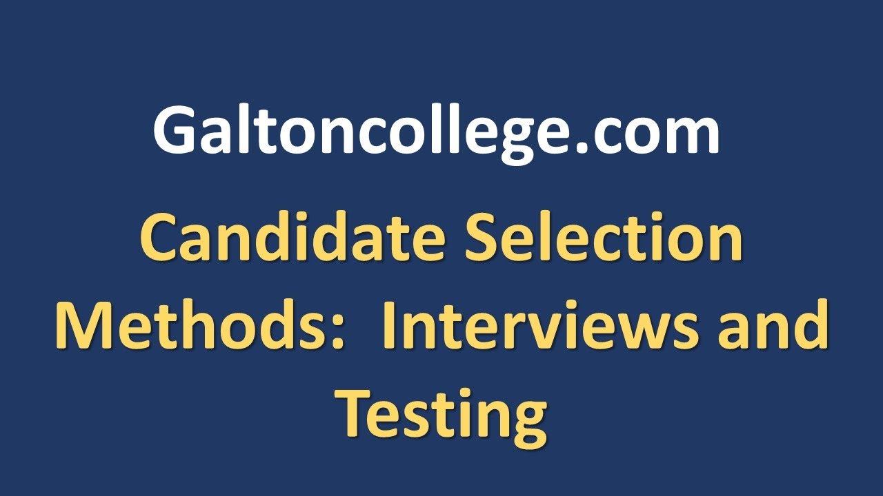 Candidate Selection Methods: The use of interviews and testing in recruiting talent.