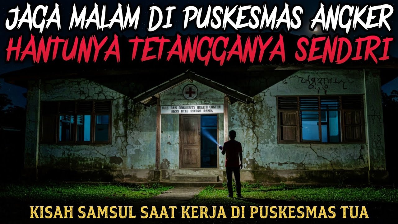 JAGA MALAM DI PUSKESMAS ANGKER TERNYATA HANTUNYA TETANGGANYA SENDIRI - cerita mistis