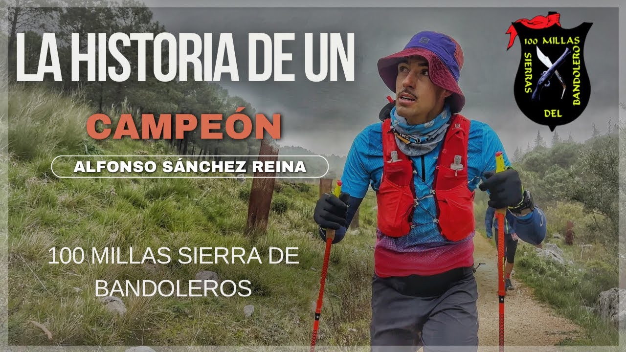 100 Millas Sierra de Bandoleros - Alfonso S&aacute;nchez Reina, la historia de un Campe&oacute;n #trail #carrera 